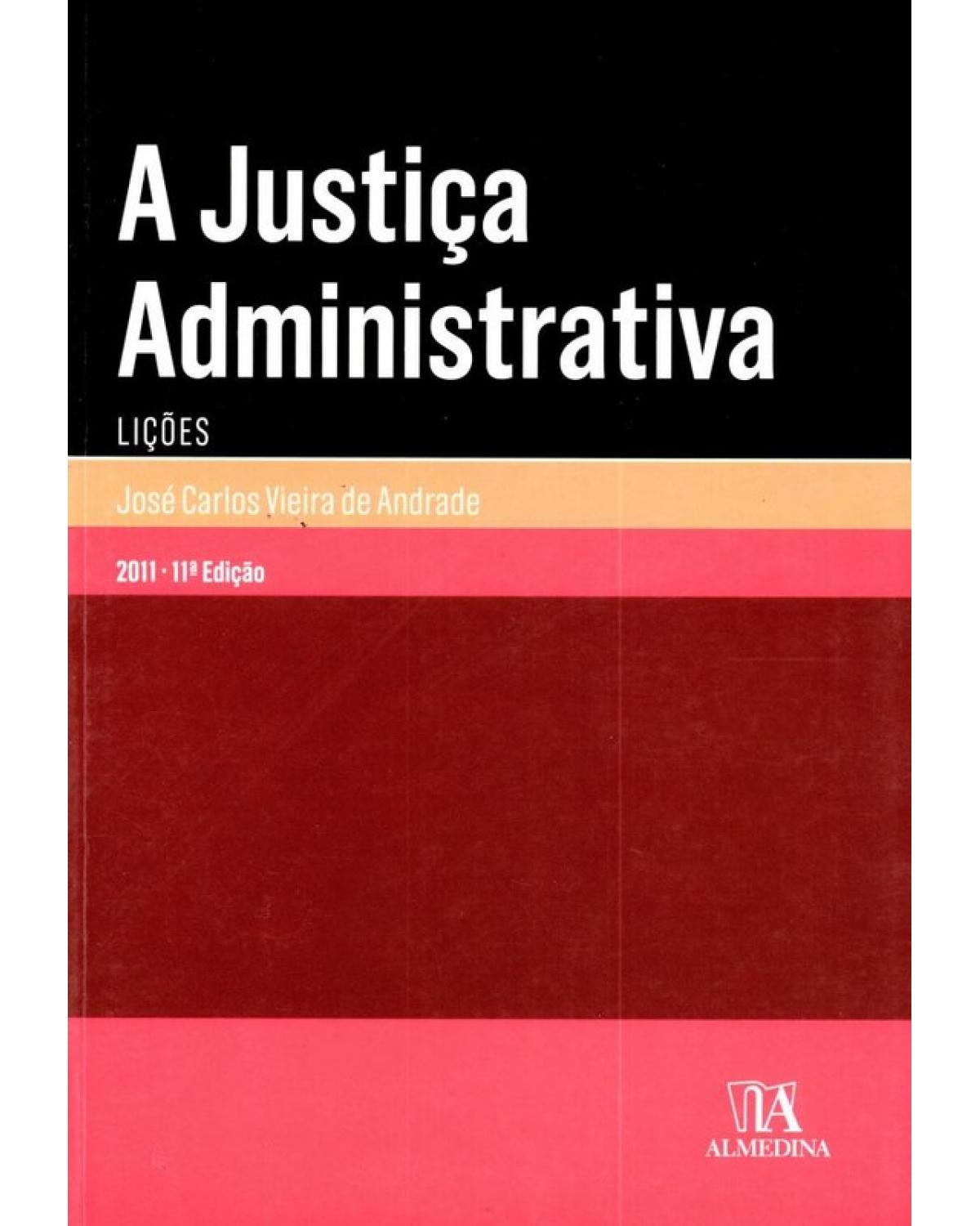 A Justiça Administrativa: Lições - 11ª Edição
