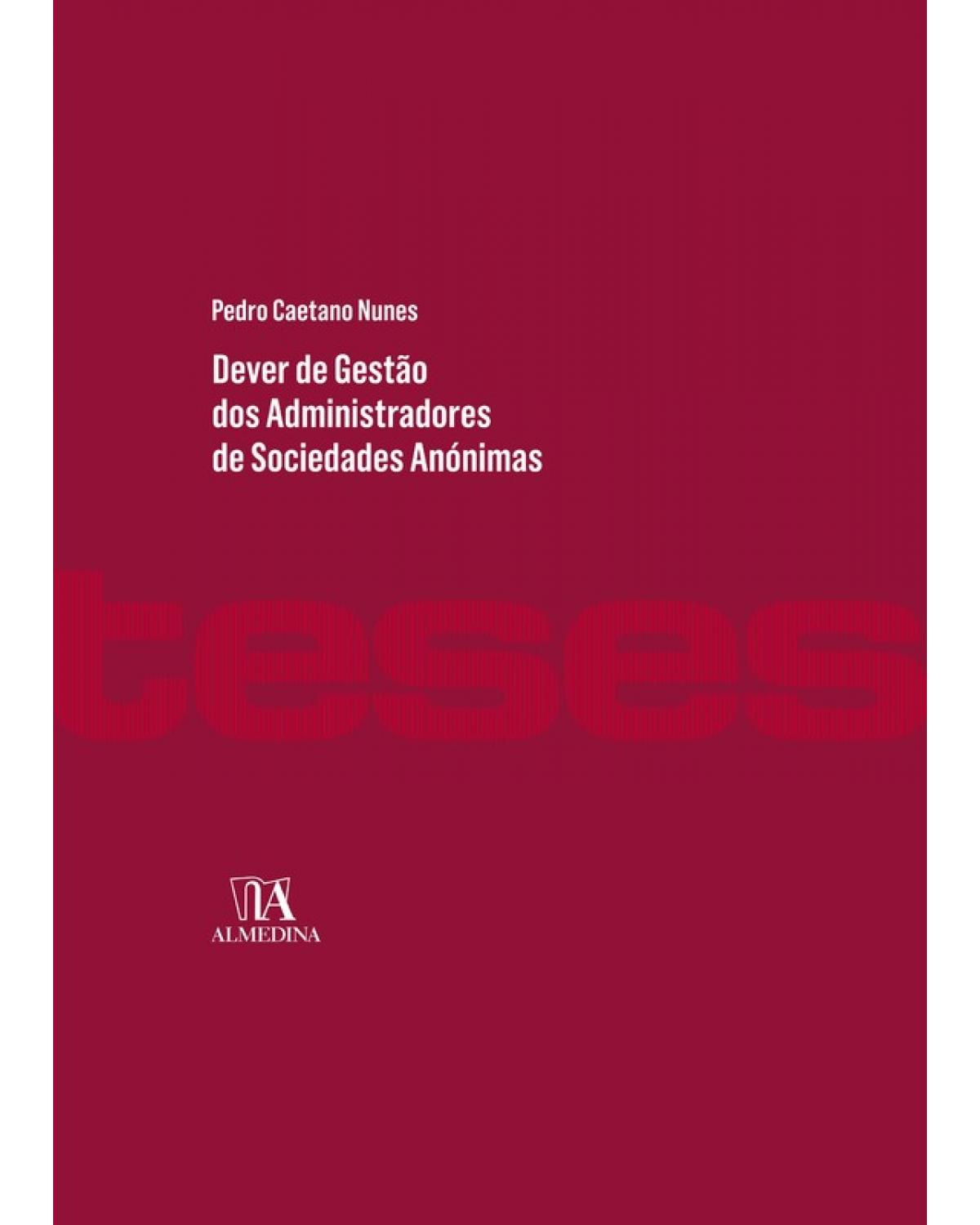 Dever de gestão dos administradores de sociedades anónimas - 1ª Edição