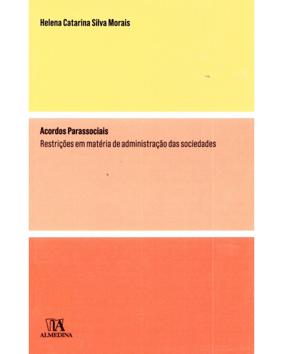 Acordos parassociais: Restrições em matéria de administração das sociedades - 1ª Edição