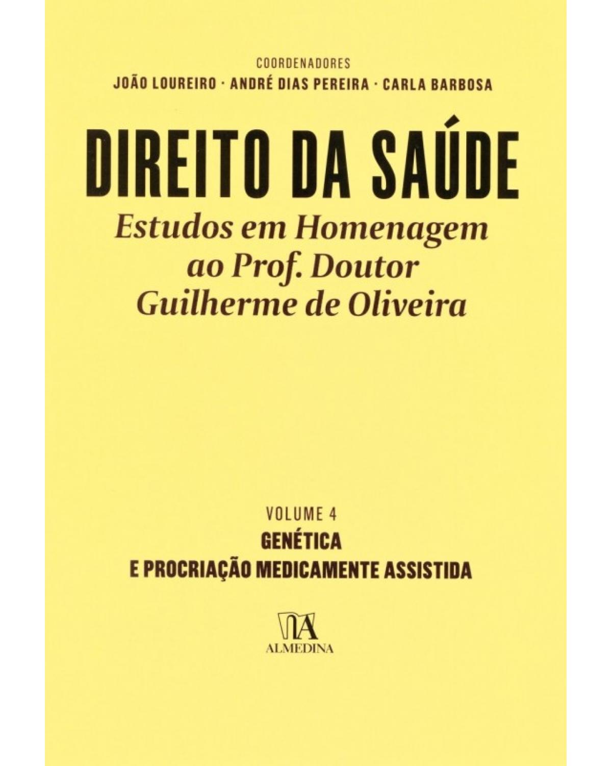 Direito da Saúde - Volume IV: Genética e Procriação Medicamente Assistida