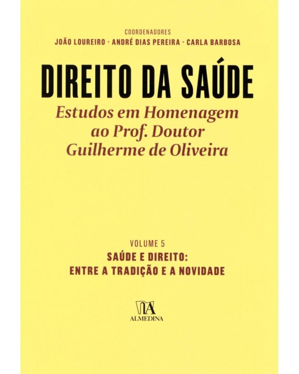 Direito da Saúde - Volume V: Saúde e Direito - Entre a Tradição e a Novidade