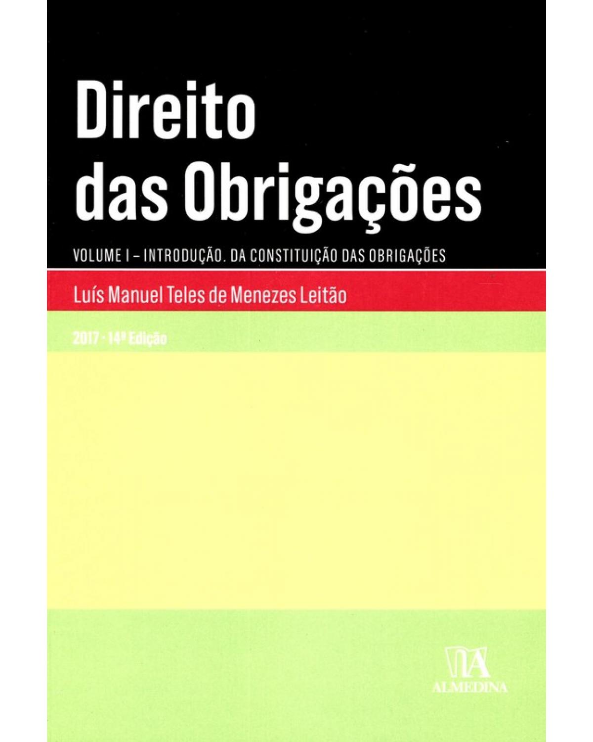 Direito das Obrigações - Volume I: Introdução - Da Constituição das Obrigações - 14ª Edição