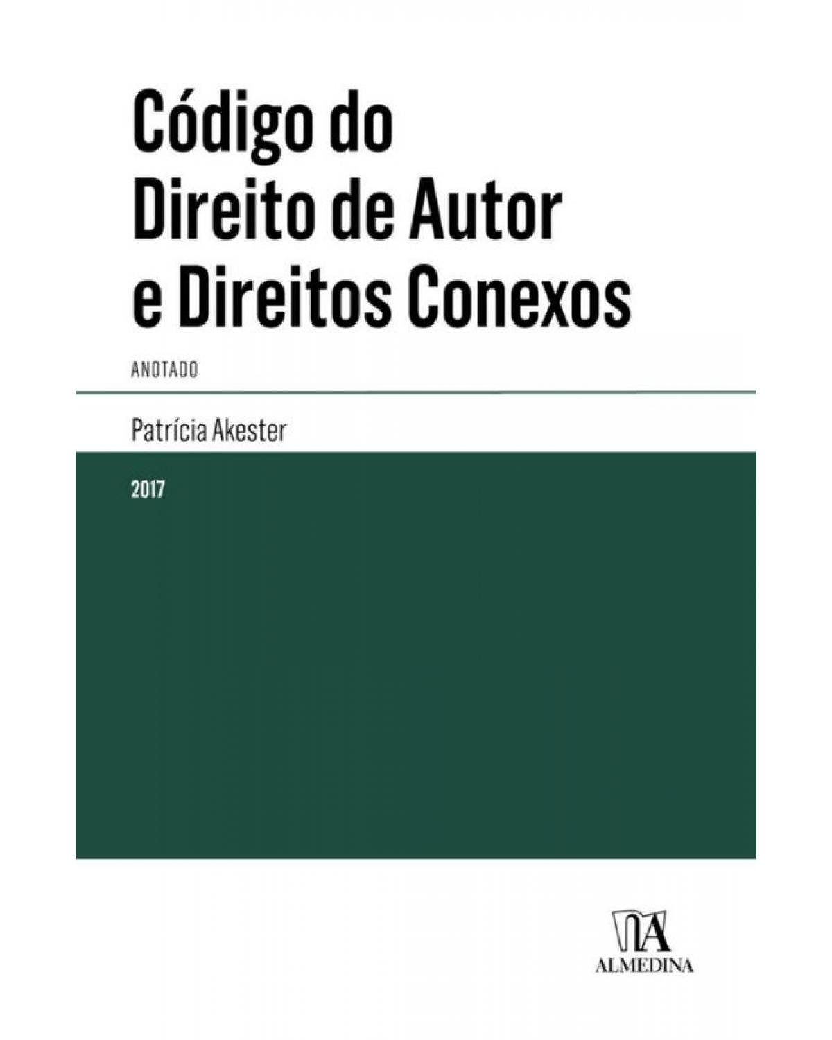 Código do Direito de Autor e Direitos Conexos: Anotado - 1ª Edição | 2017