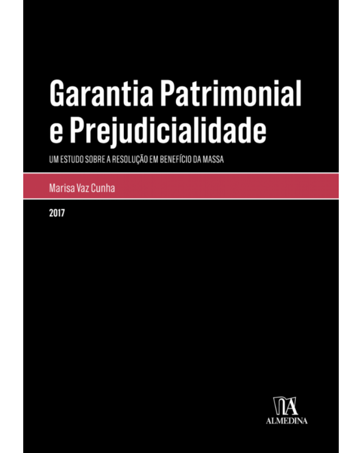 Garantia patrimonial e prejudicialidade: Um estudo sobre a resolução em benefício da massa - 1ª Edição