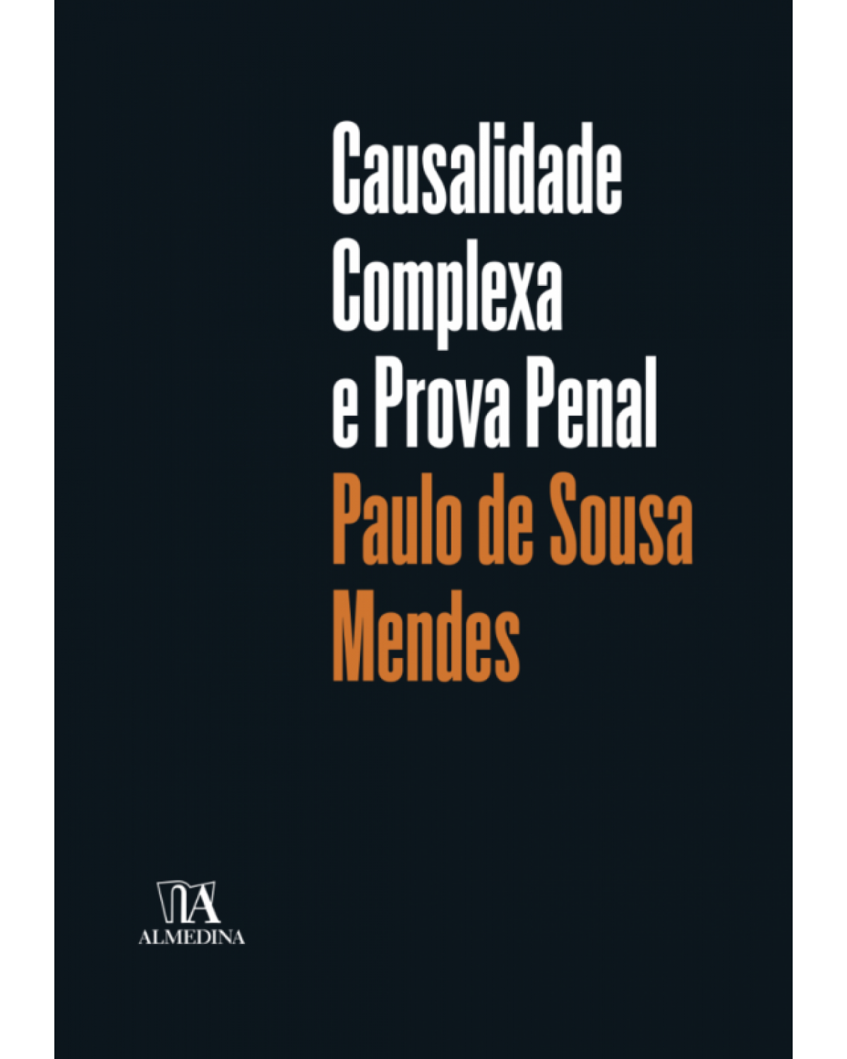 Causalidade Complexa e Prova Penal - 1ª Edição | 2018