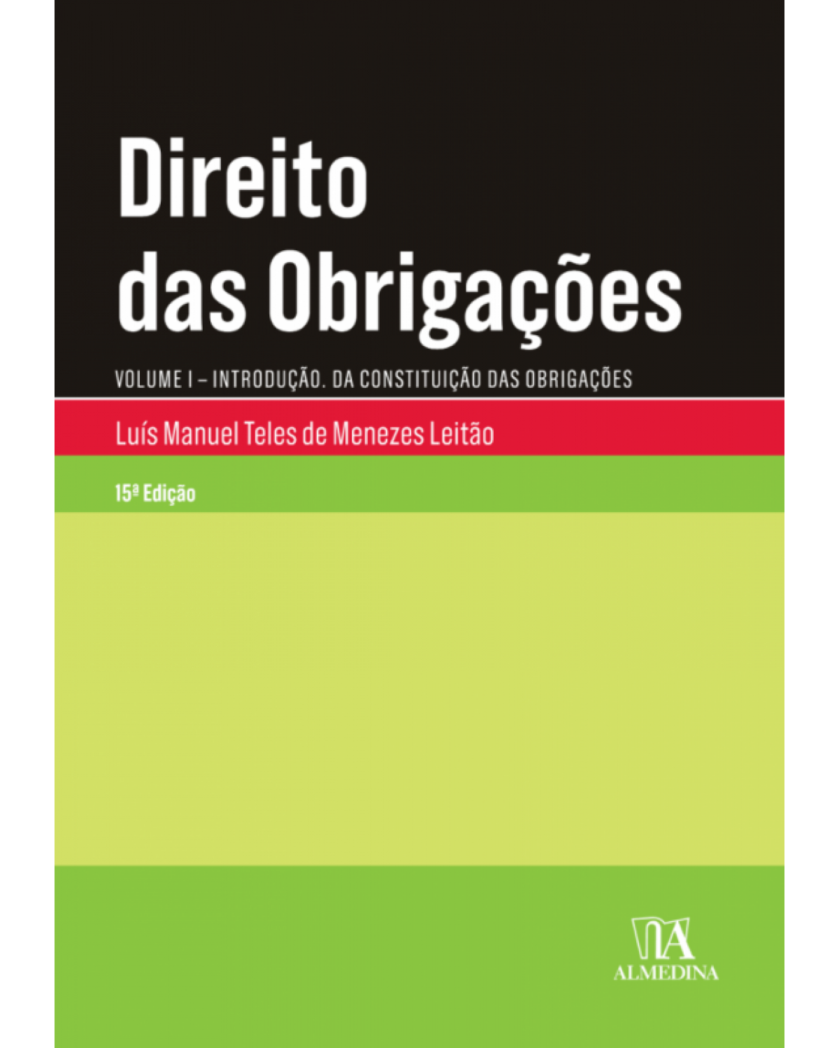 Direito das Obrigações – Volume I: Introdução - Da Constituição das Obrigações - 15ª Edição