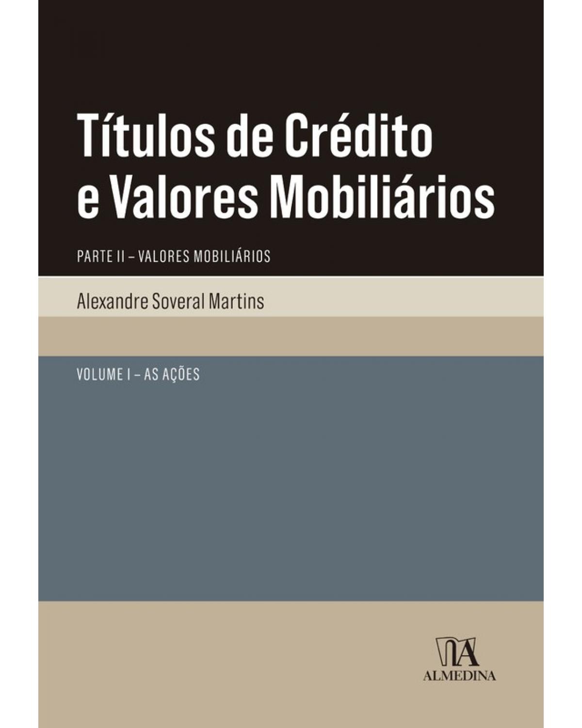 Títulos de Crédito e Valores Mobiliários - Volume I: Parte II - Valores Mobiliários - As Ações