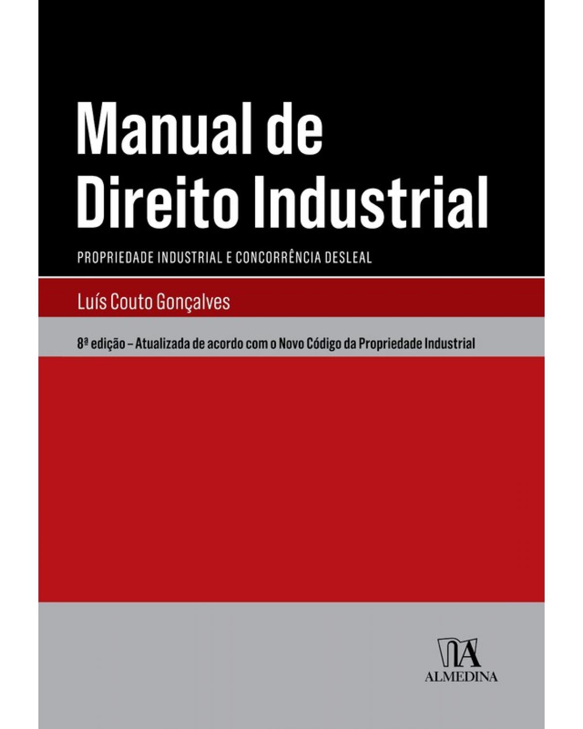 Manual de direito industrial - propriedade industrial e concorrência desleal - 8ª Edição | 2019