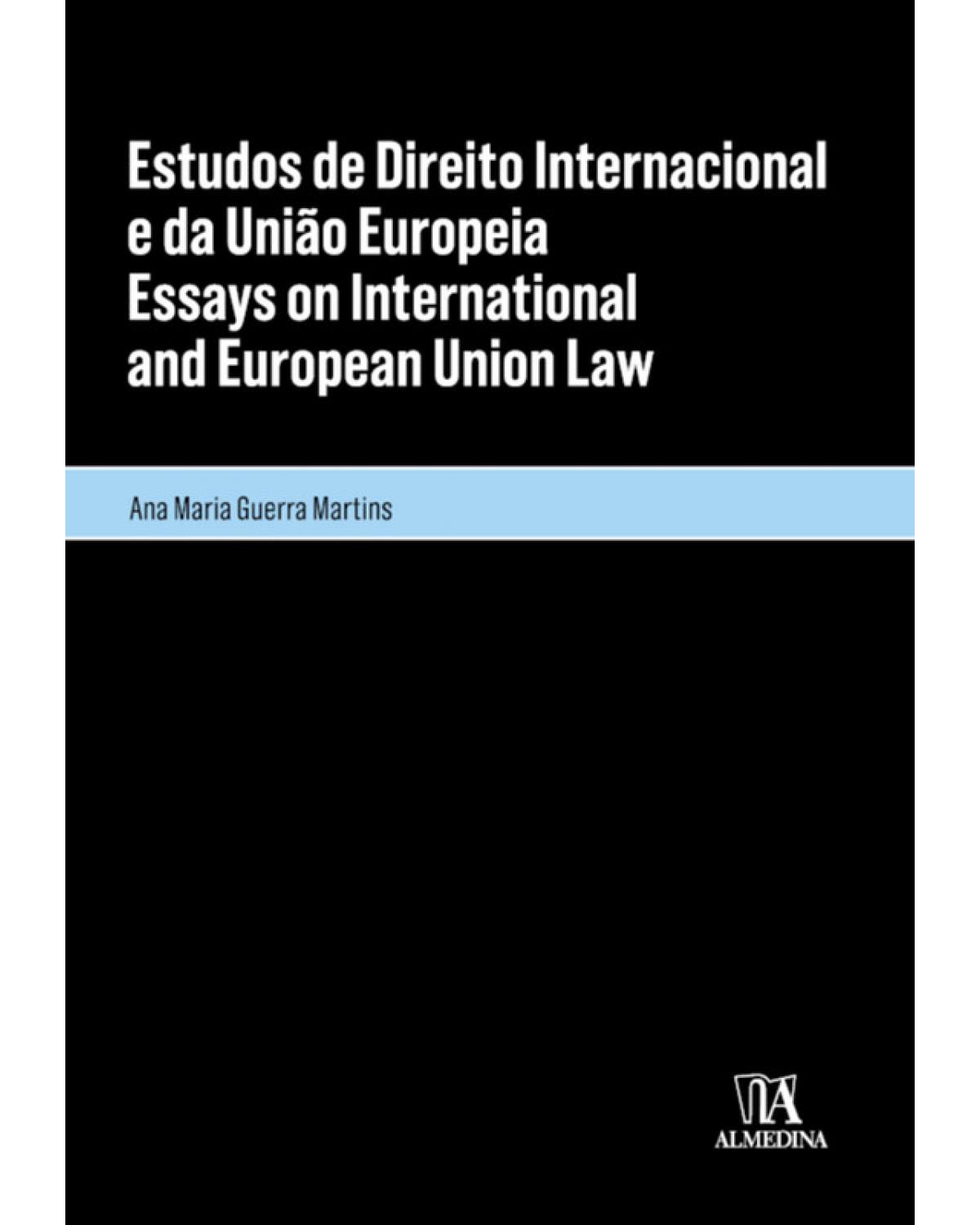 Estudos de Direito Internacional e da União Europeia/ Essays on International and European Union Law - 1ª Edição