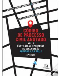 Código de Processo Civil Anotado - Volume 1: Parte Geral e Processo de Declaração - Artigos 1º ao 701º - 2ª Edição | 2020