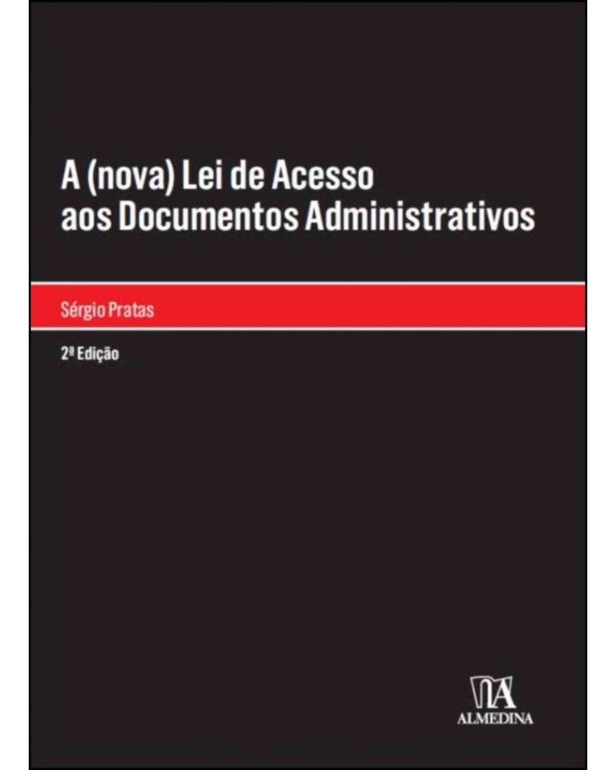 A (nova) Lei de Acesso aos Documentos Administrativos - 2ª Edição | 2020