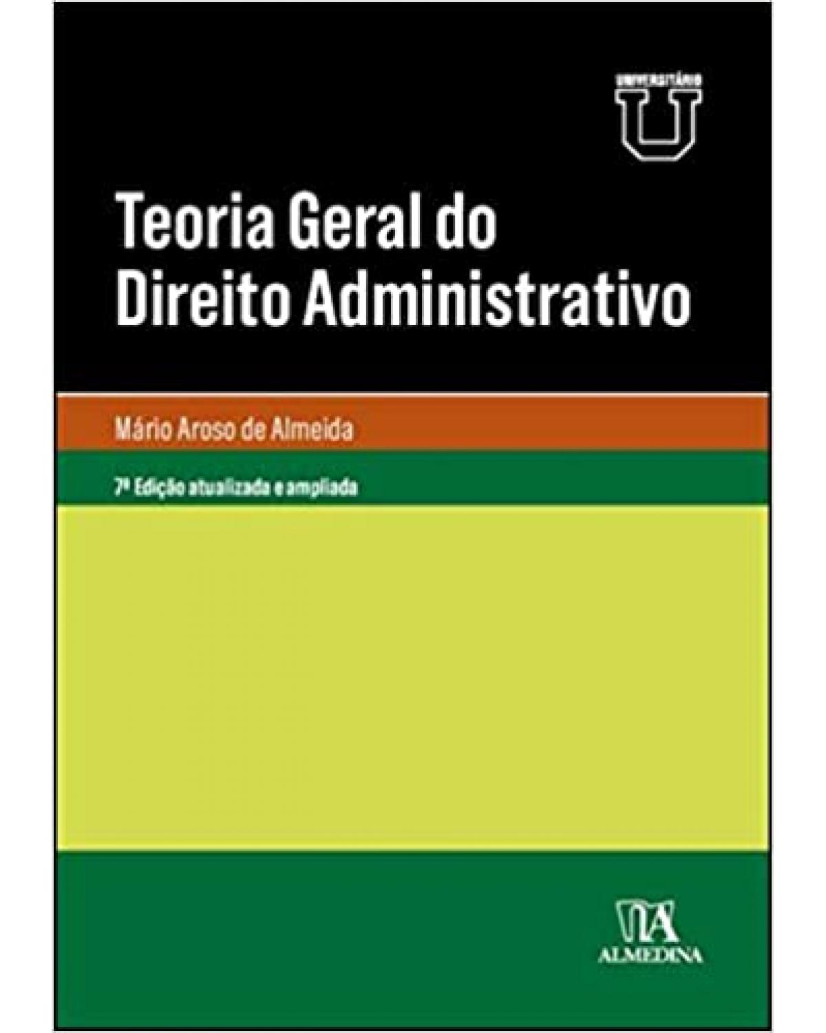 TEORIA GERAL DO DIREITO ADMINISTRATIVO - 7ª EDIÇÃO | 2021