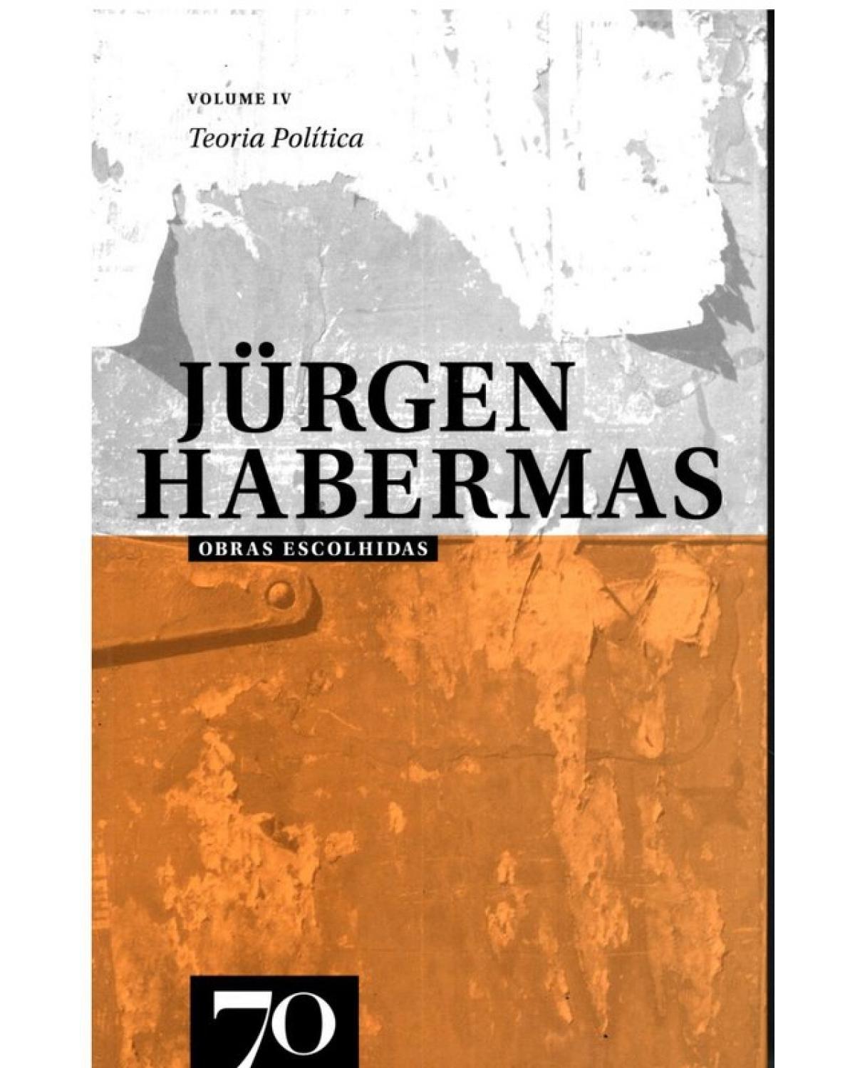 Obras Escolhidas de Jürgen Habermas - Volume IV: Teoria Política - 1ª Edição | 2015