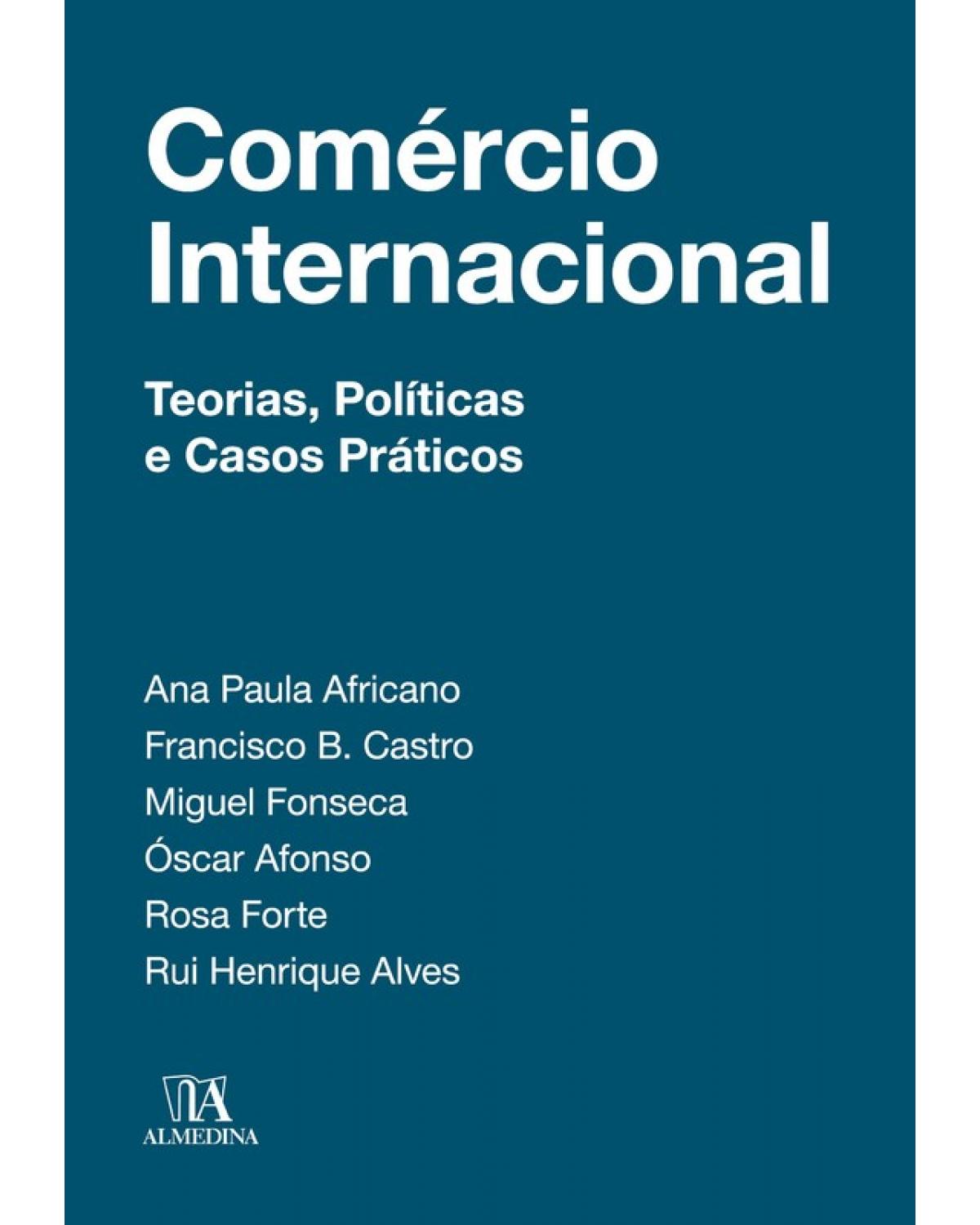 Comércio internacional: teorias, políticas e casos práticos - 1ª Edição | 2018