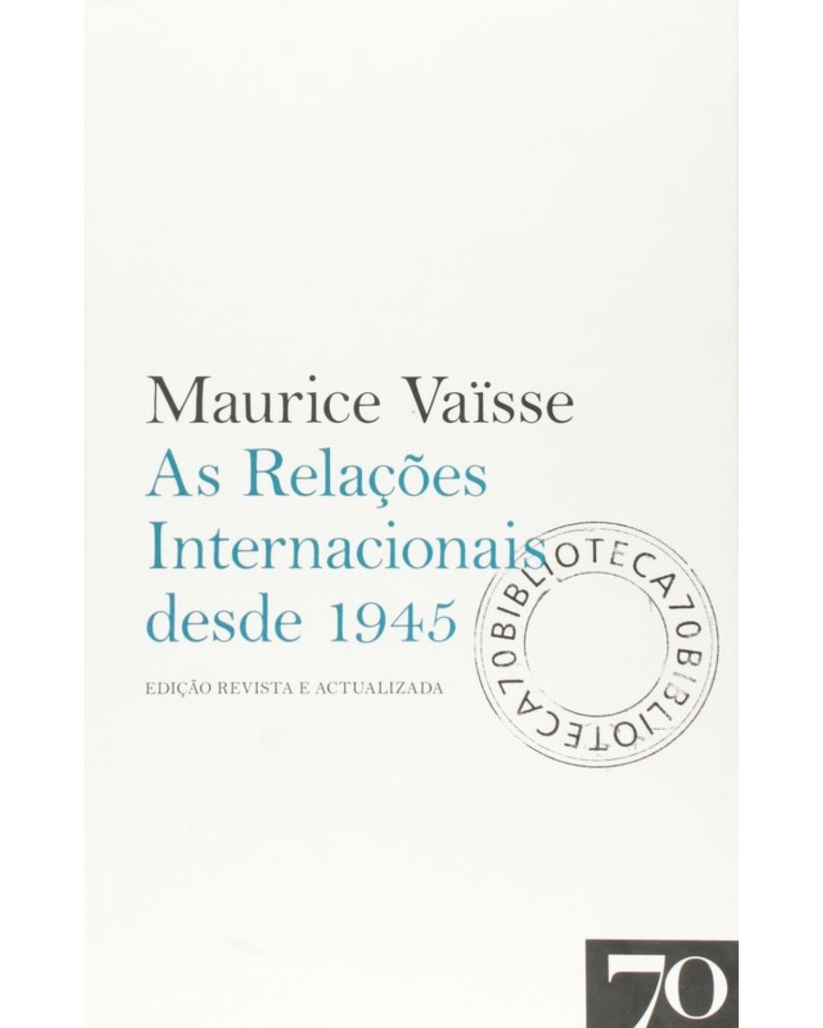 As Relações Internacionais Desde 1945 - 1ª Edição | 2017