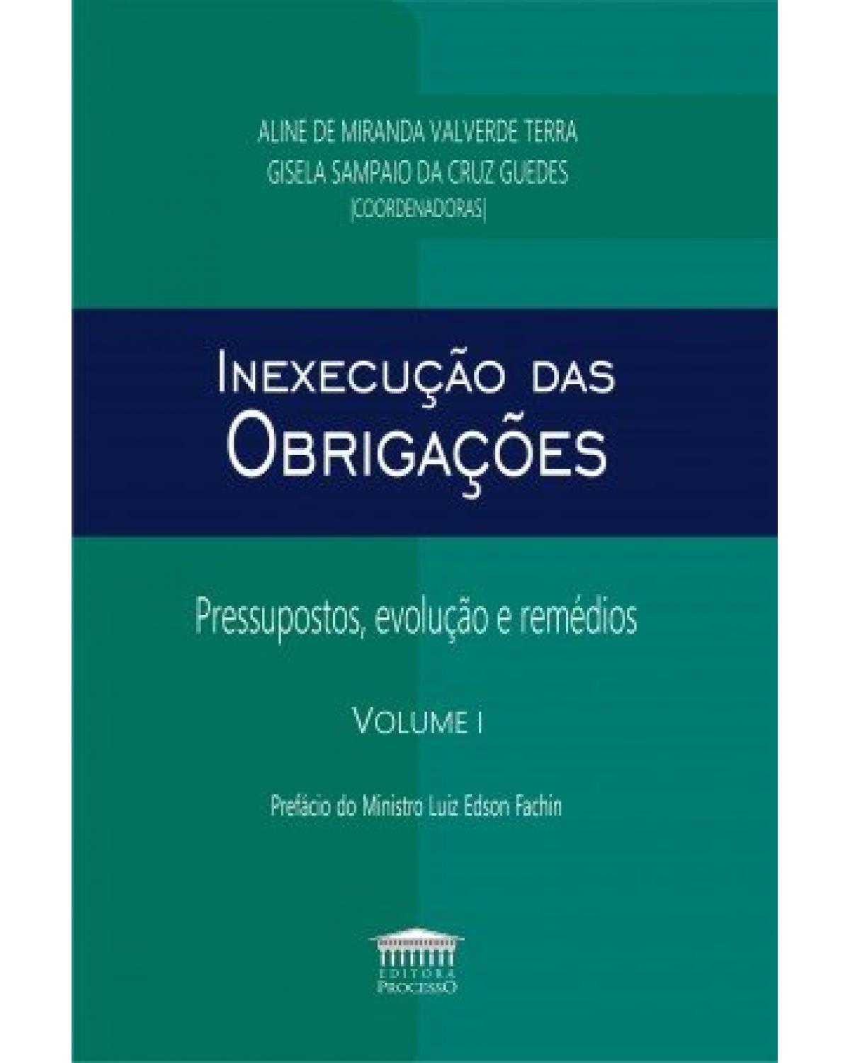 Inexecução das obrigações - Volume I: Pressupostos, Evolução e Remédios - 1ª Edição | 2020