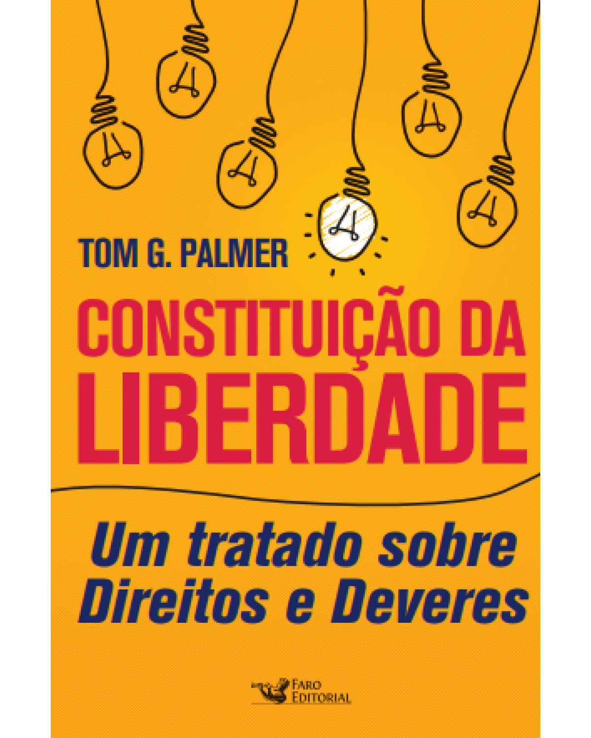 Constituição da liberdade - um tratado sobre direitos e deveres - 1ª Edição | 2020