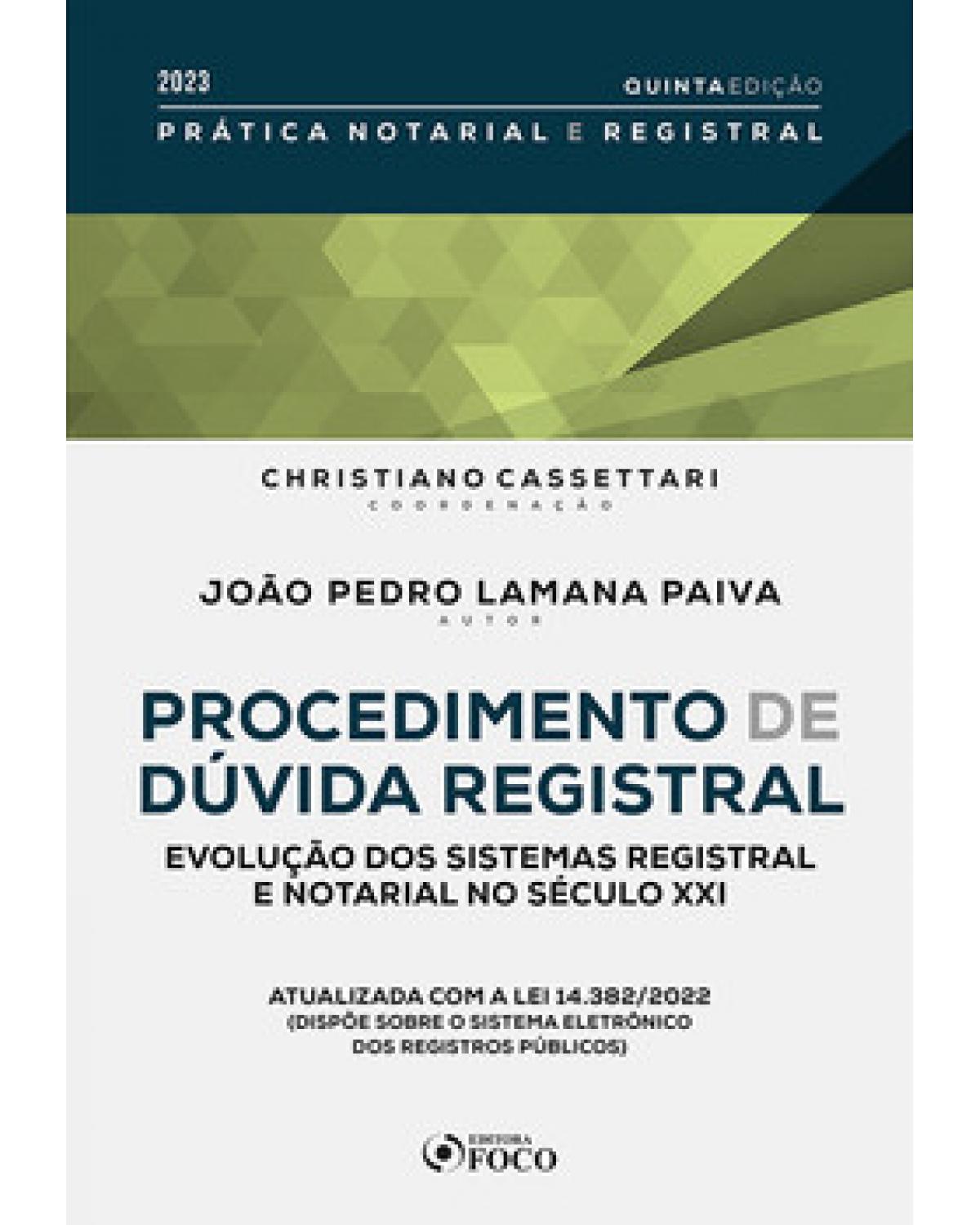 Procedimento de Dúvida Registral - 5ª ED - 2023 - Evolução dos sistemas registral e notarial no século XXI - 5ª Edição | 2023