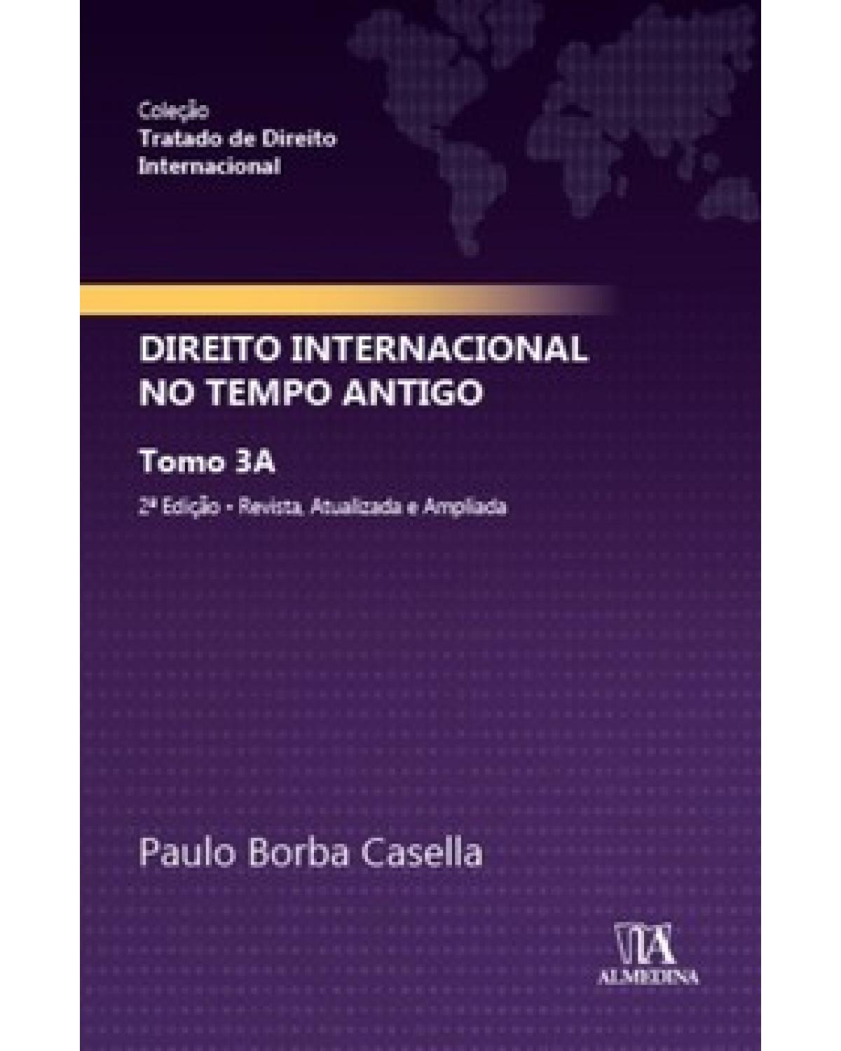 Direito internacional no tempo antigo: tomo 3A - 2ª Edição | 2022