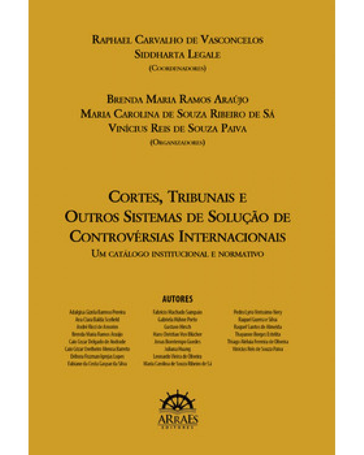 Cortes, tribunais e outros sistemas de solução de controvérsias internacionais: um catálogo institucional e normativo - 1ª Edição | 2022