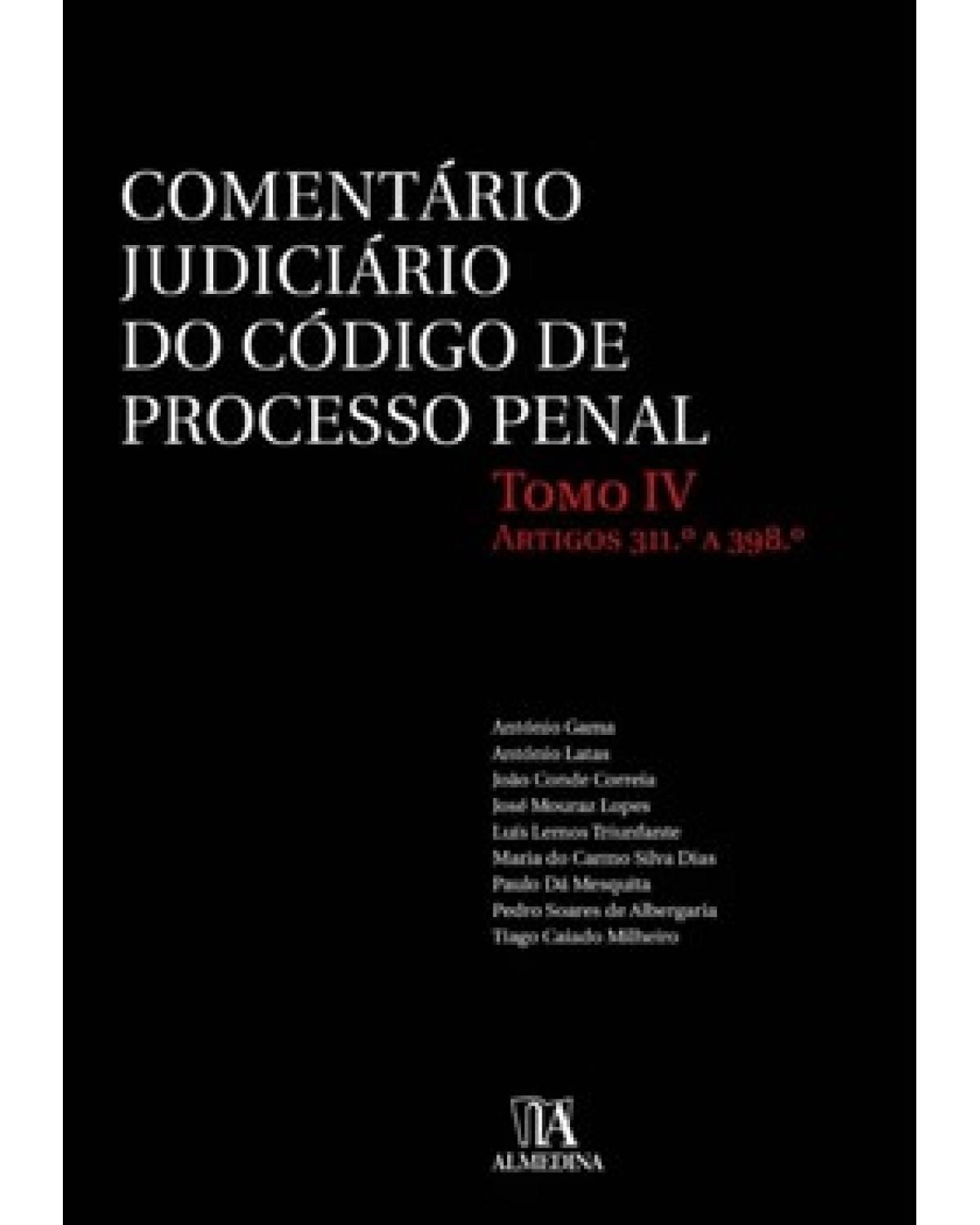 Comentário judiciário do código de processo penal: artigos 311.º a 398.º - Tomo IV - 1ª Edição | 2022