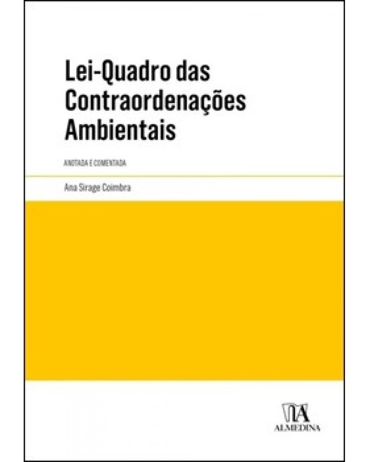 Lei-quadro das contraordenações ambientais - anotada e comentada - 1ª Edição | 2022