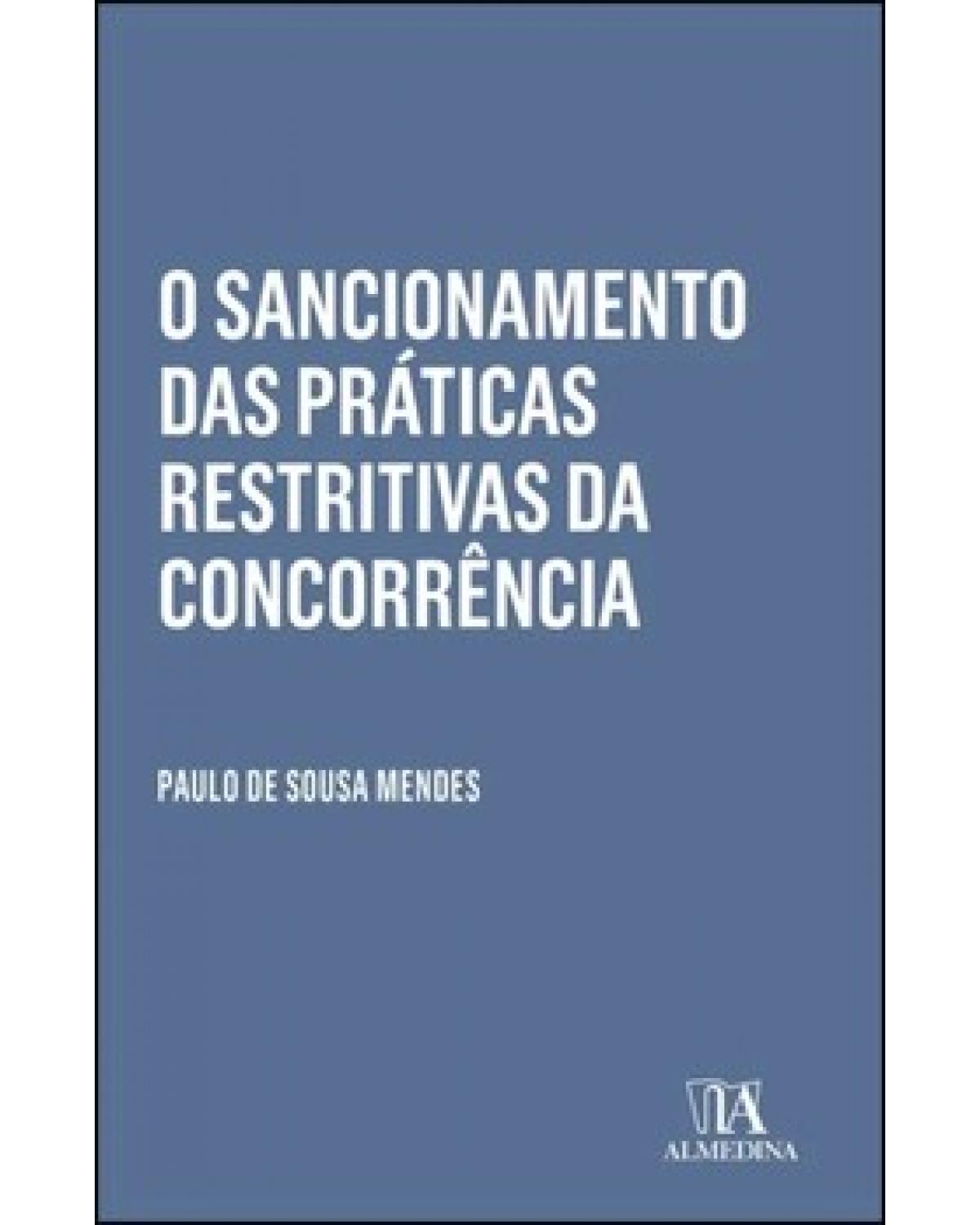 O sancionamento das práticas restritivas da concorrência - 1ª Edição | 2022