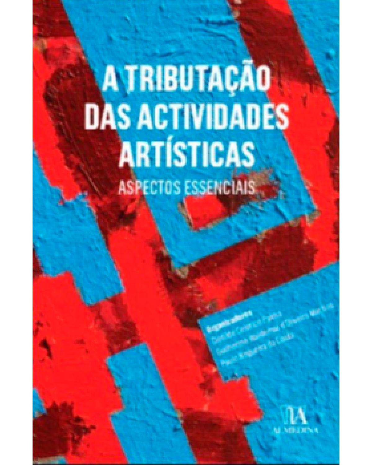 A tributação das actividades artísticas - aspectos essenciais - 1ª Edição | 2023