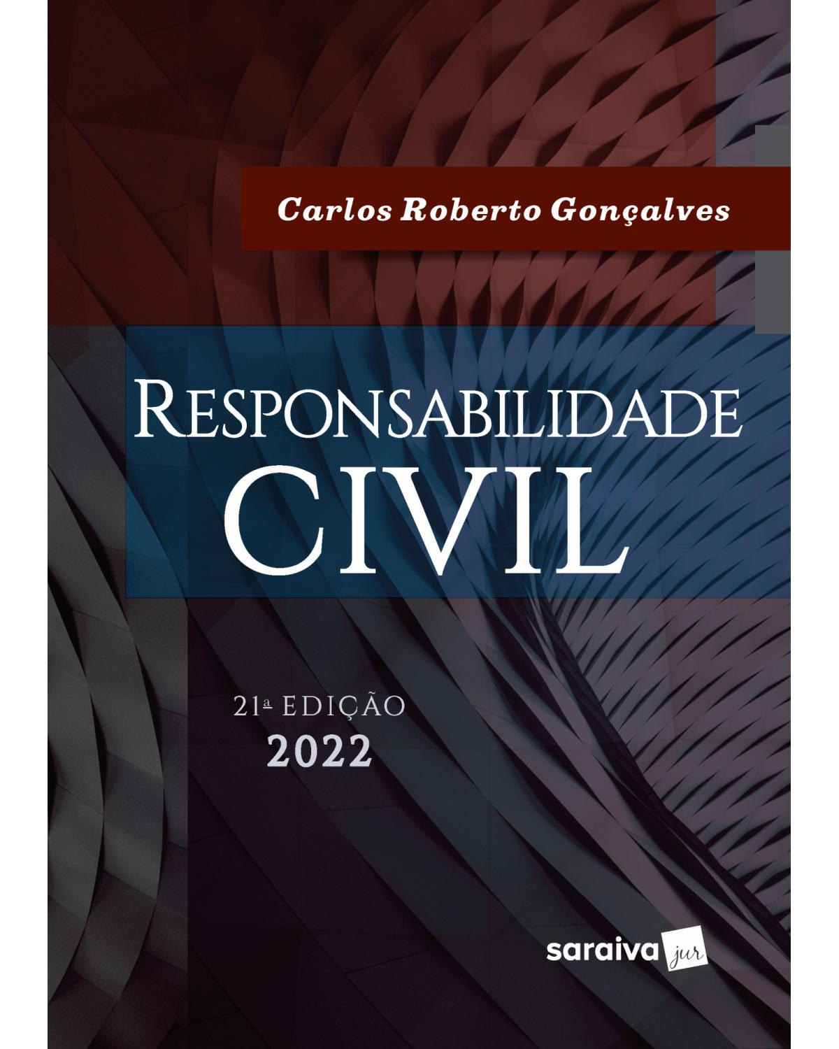 Responsabilidade civil - 21ª Edição | 2022