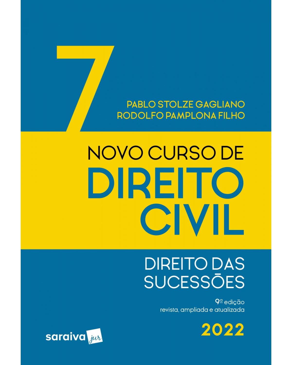 Novo curso de direito civil - Direito das sucessões - Volume 7:  - 9ª Edição | 2022