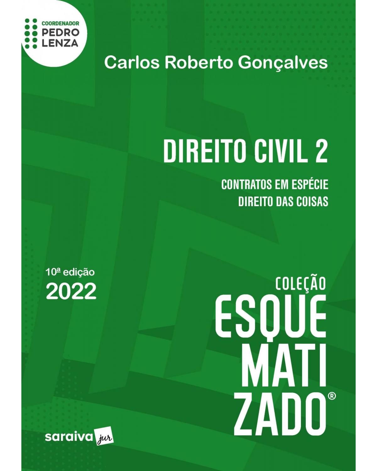 Direito civil 2: Contratos em espécie - Direito das coisas - 10ª Edição | 2022