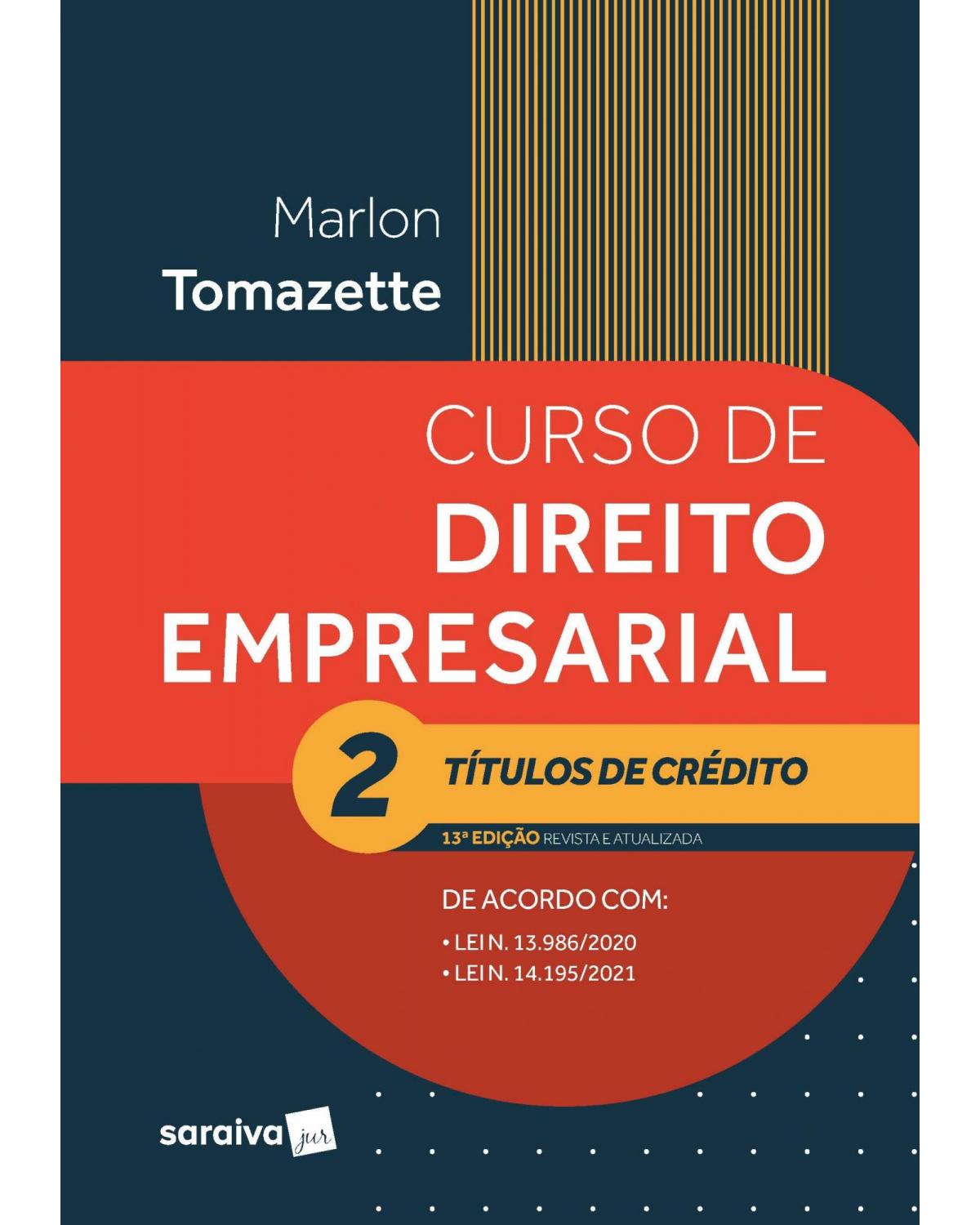 Curso de direito empresarial - Títulos de crédito - Volume 2:  - 13ª Edição | 2022