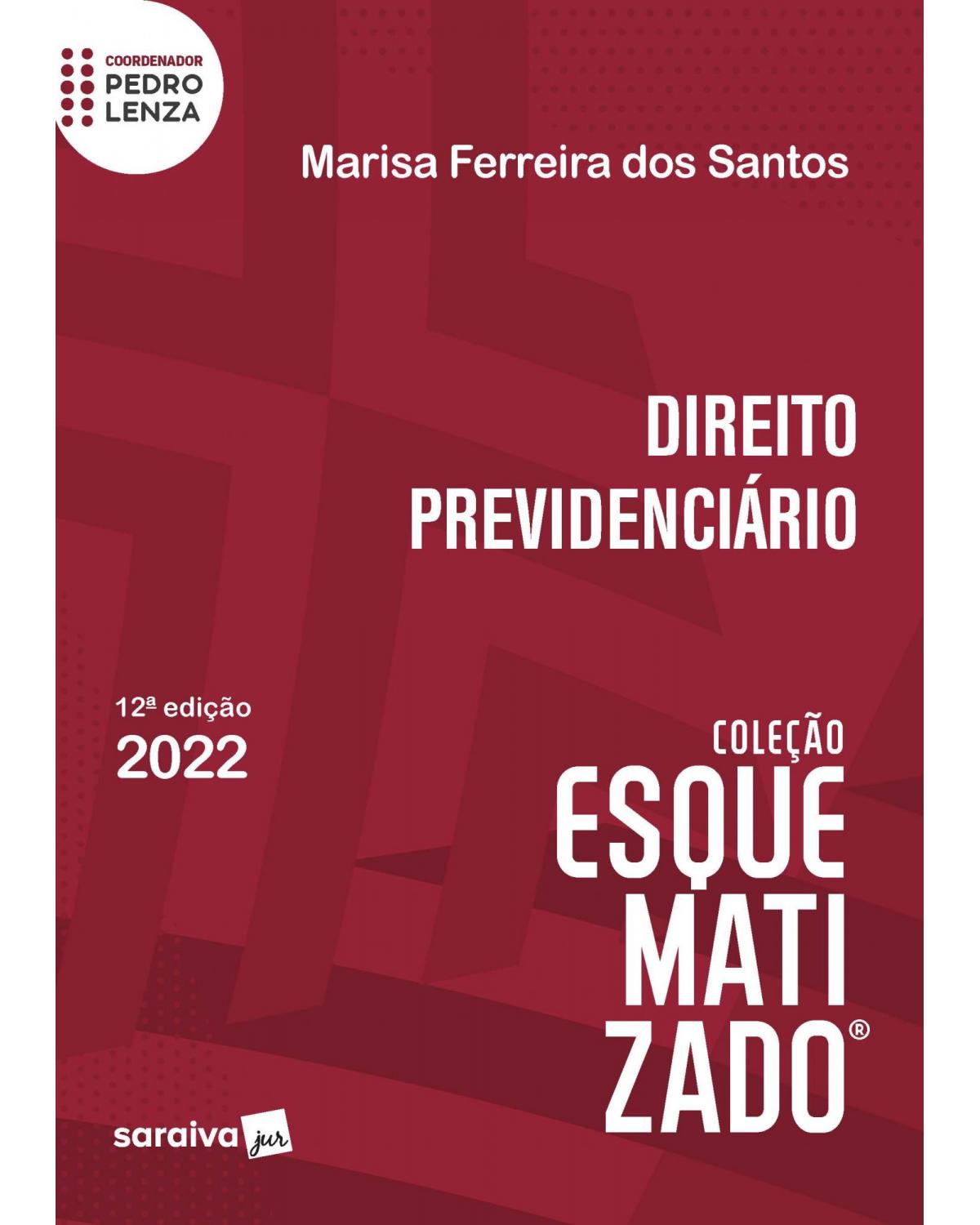 Esquematizado: Direito previdenciário - 12ª Edição | 2022