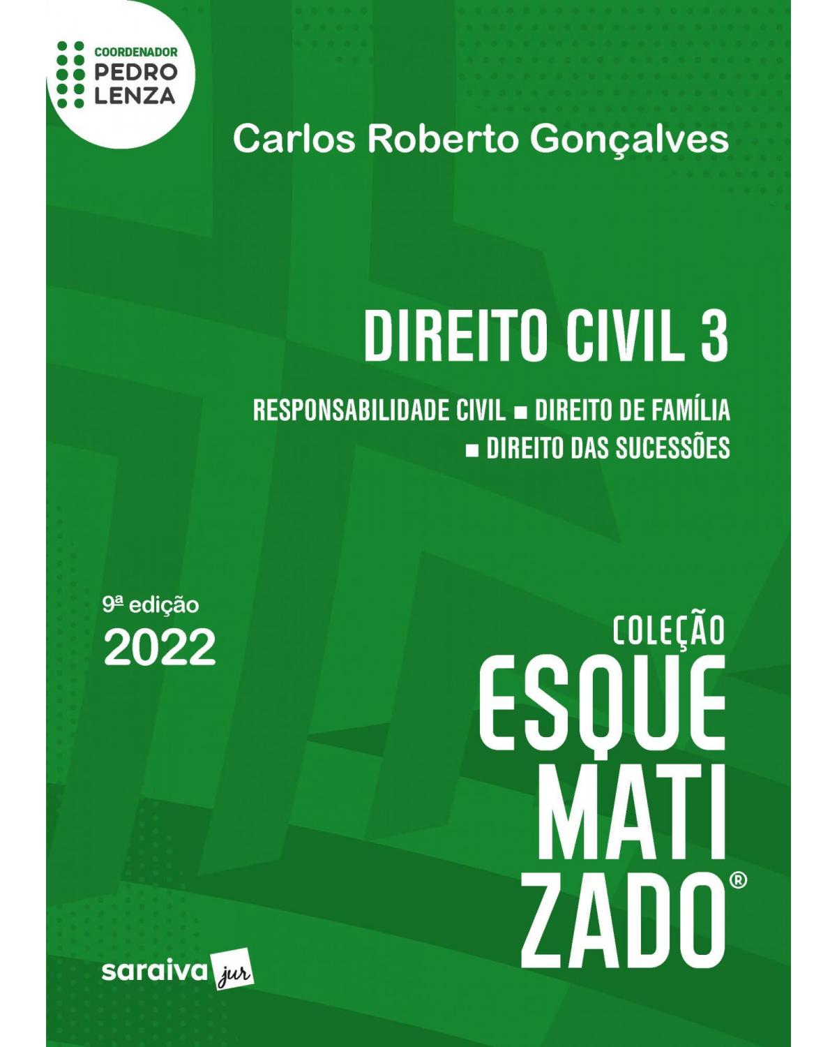 Direito civil 3: Responsabilidade civil - Direito de família - Direito das sucessões - 9ª Edição | 2022