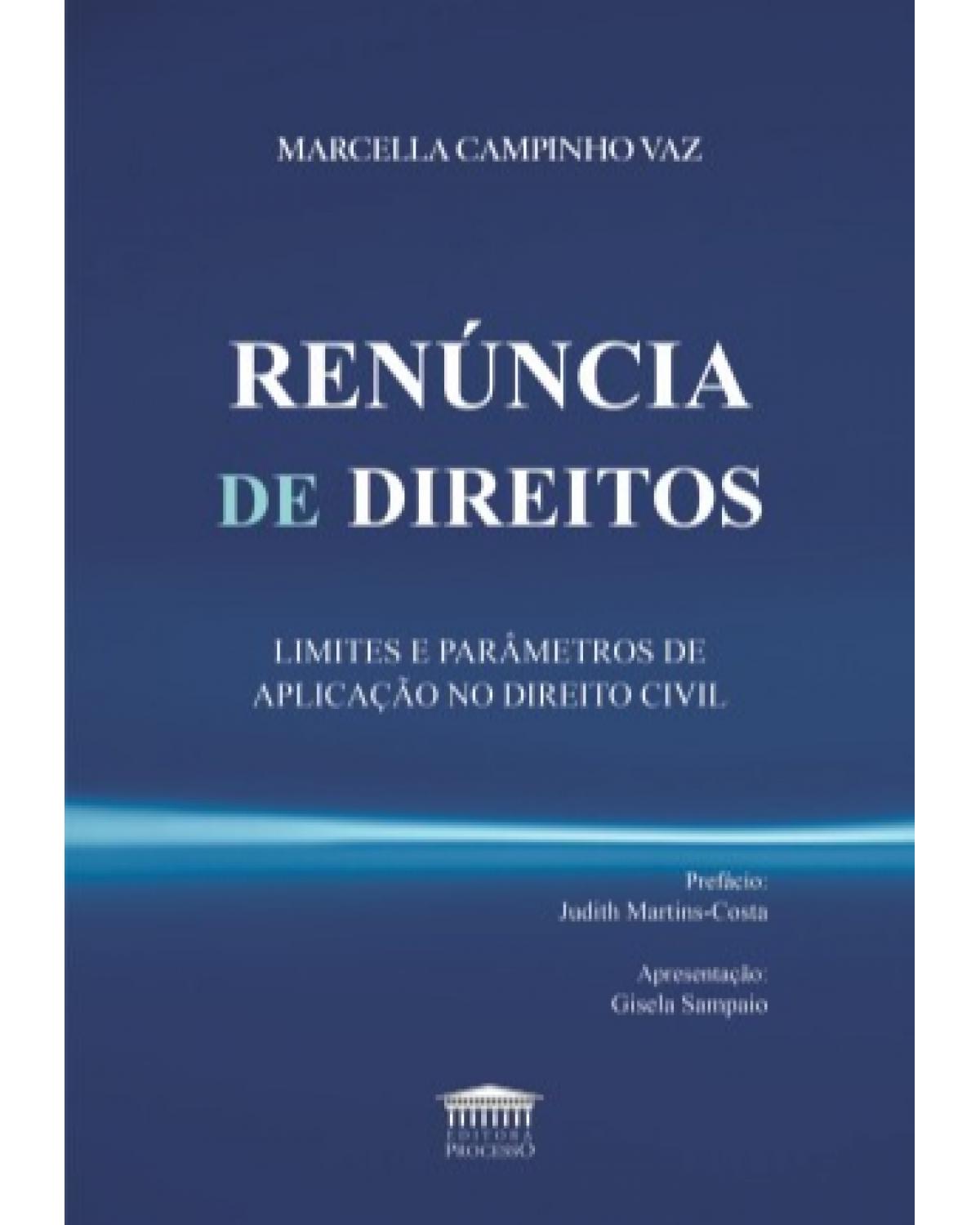 Renúncia de direitos: Limites e parâmetros de aplicação no direito civil - 1ª Edição | 2022