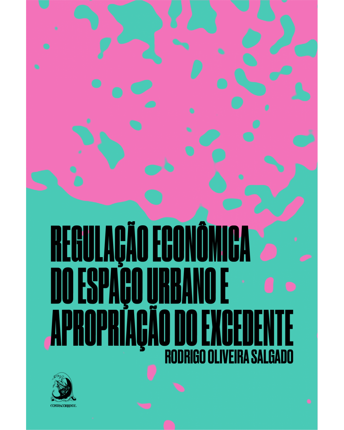 Regulação econômica do espaço urbano e apropriação do excedente - Volume 1 - 1ª Edição | 2022