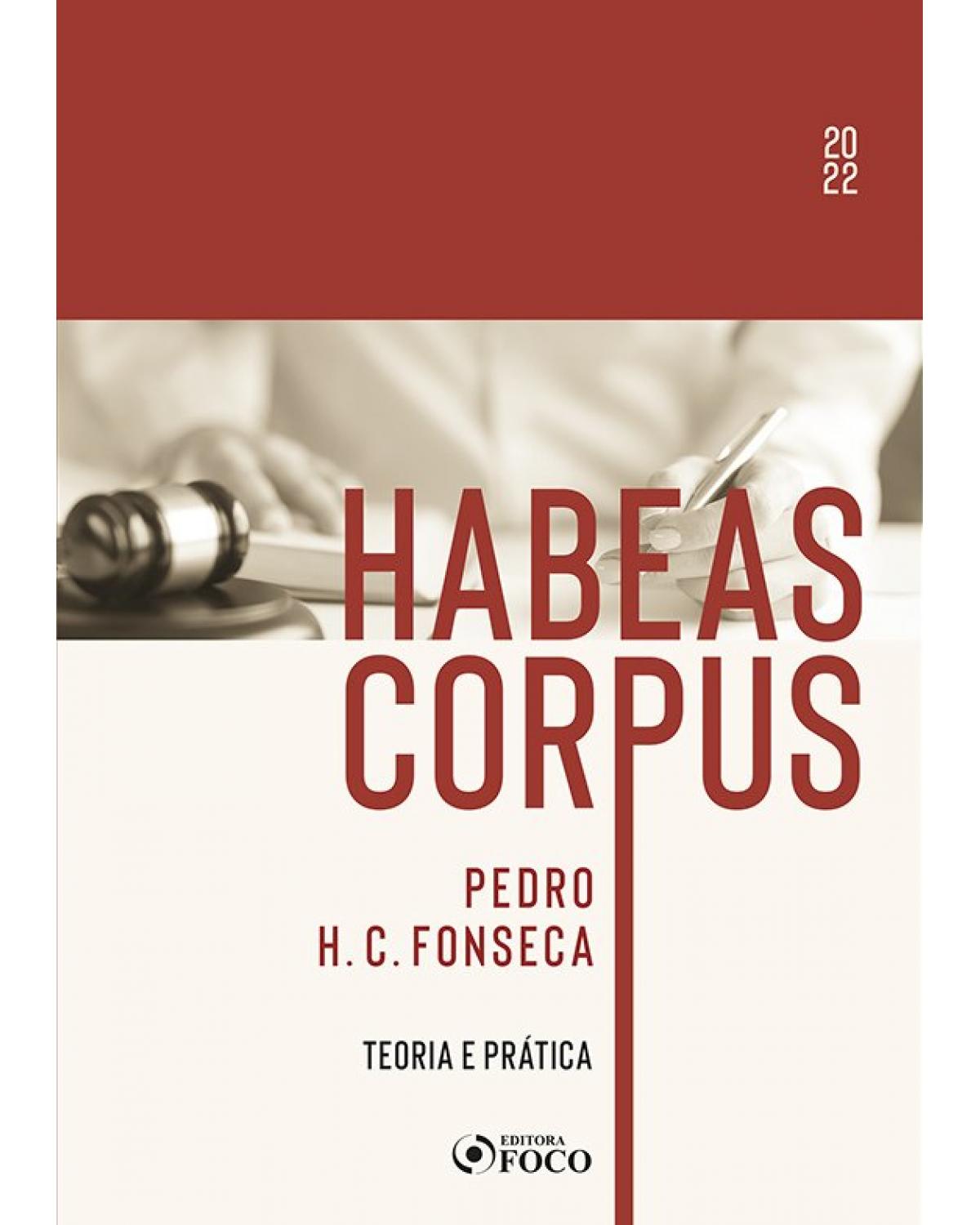 Habeas corpus: Teoria e prática - 1ª Edição | 2022