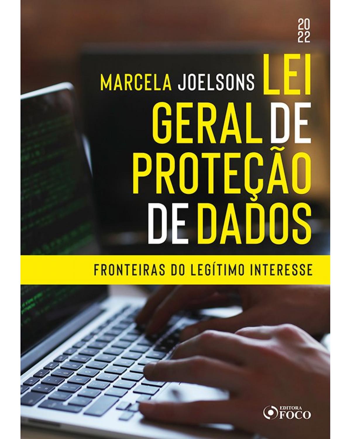 Lei geral de proteção de dados: fronteiras do legítimo interesse - 1ª Edição | 2022