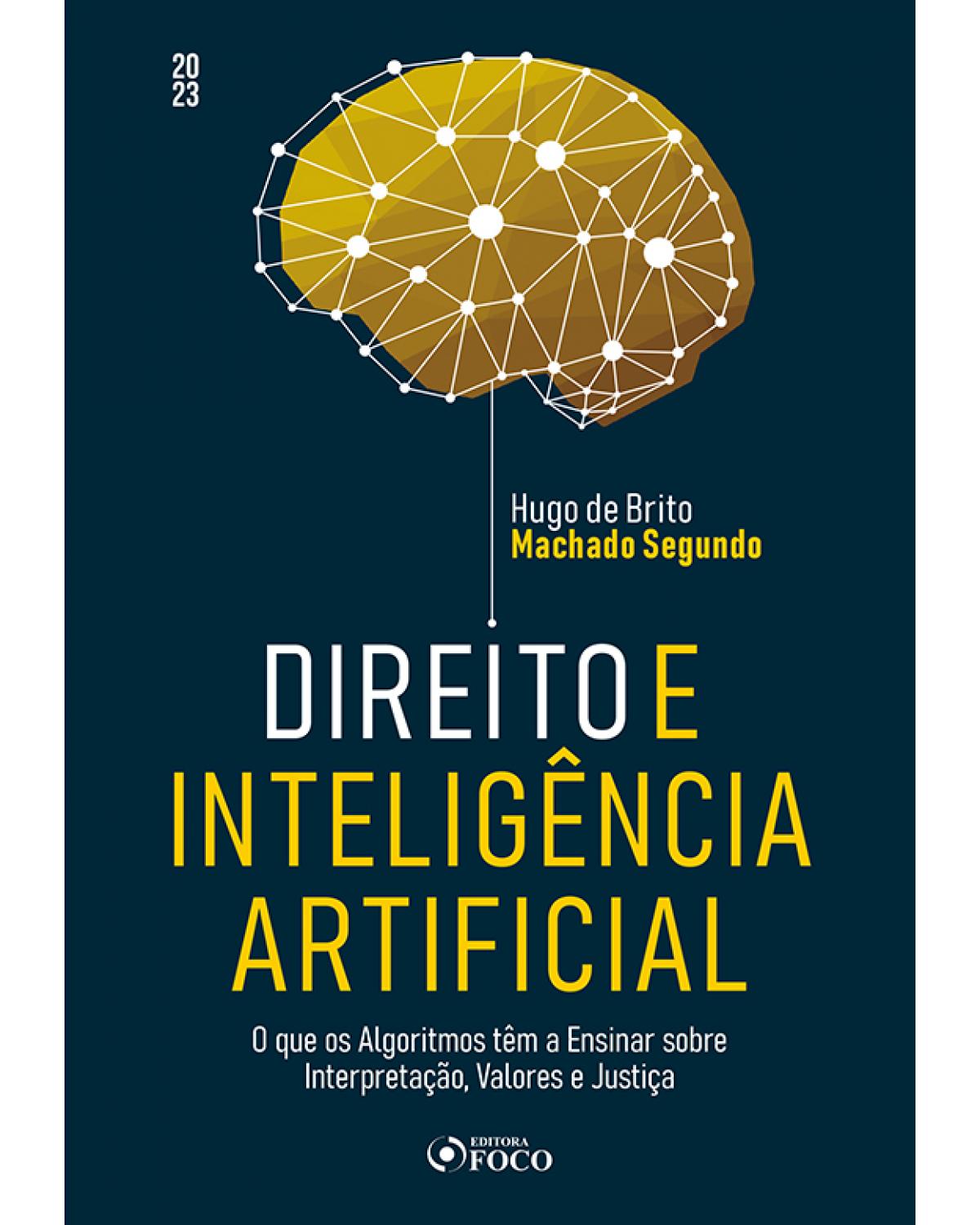 Direito e inteligência artificial: o que os algoritmos têm a ensinar sobre interpretação, valores e justiça - 1ª Edição | 2022