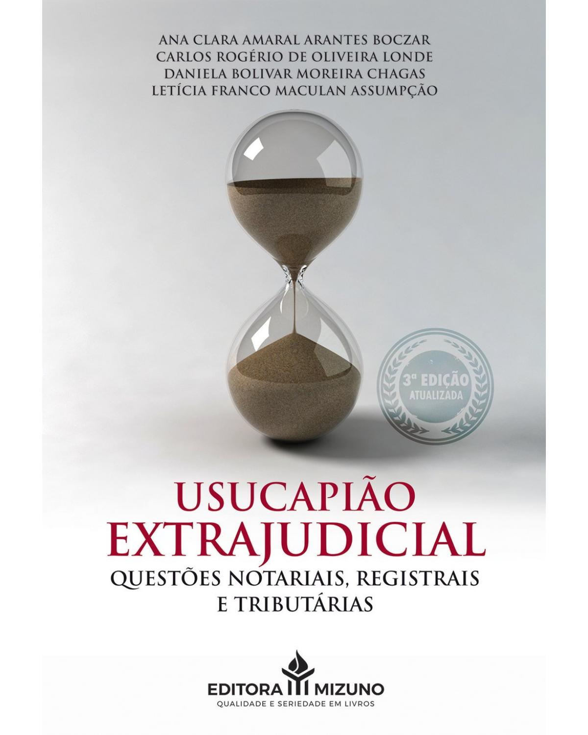 Usucapião extrajudicial: questões notariais, registrais e tributárias - 3ª Edição | 2020