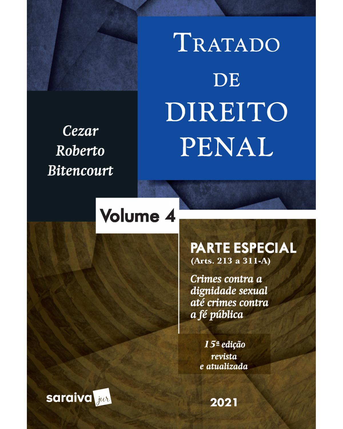 Tratado de direito penal - Volume 4: parte especial (arts. 213 a 311-A) - 15ª Edição | 2021