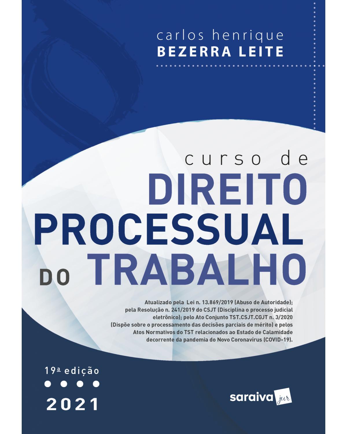 Curso de direito processual do trabalho - 19ª Edição | 2021