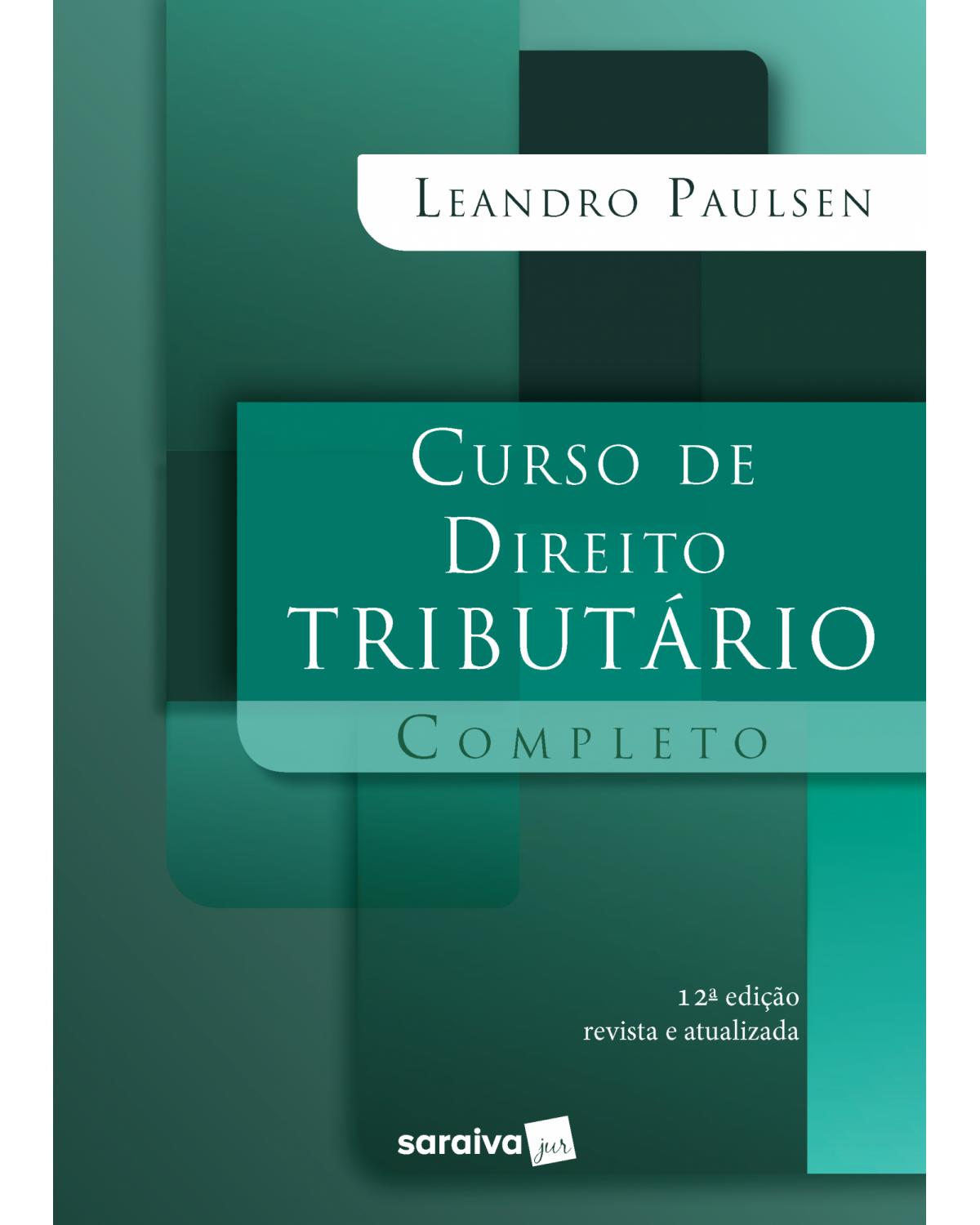 Curso de direito tributário completo - 12ª Edição | 2021