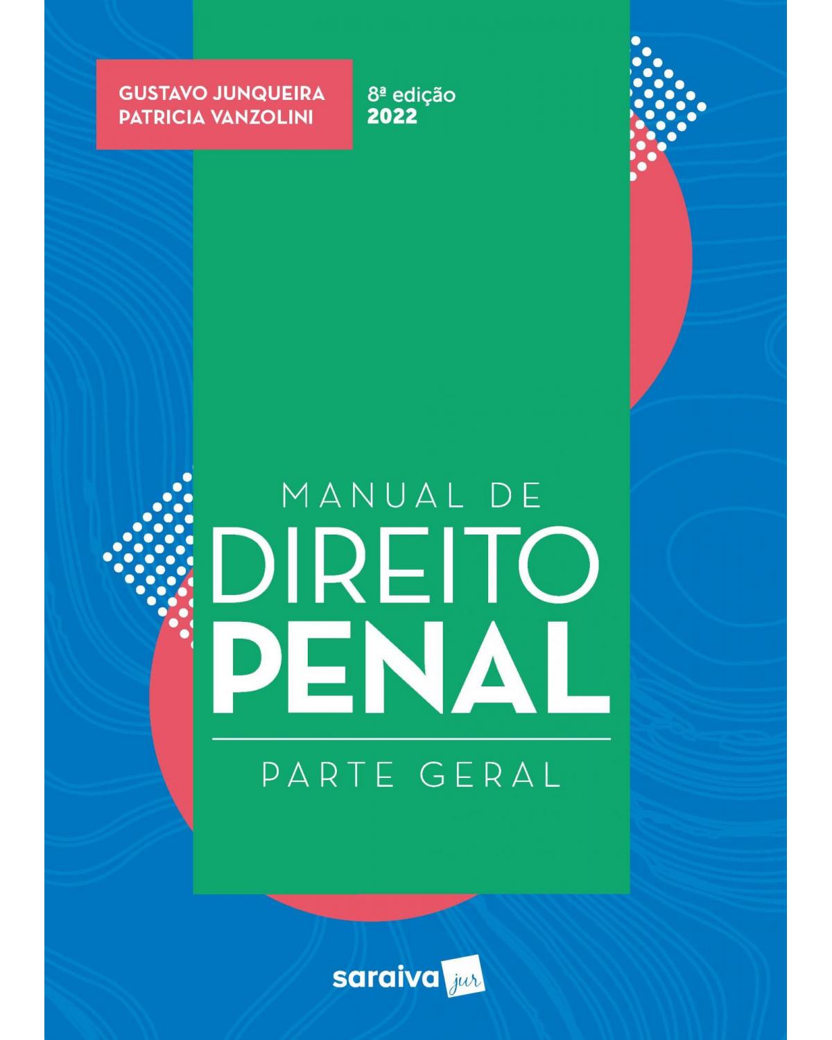 Manual de direito penal - Parte geral - 8ª Edição | 2022