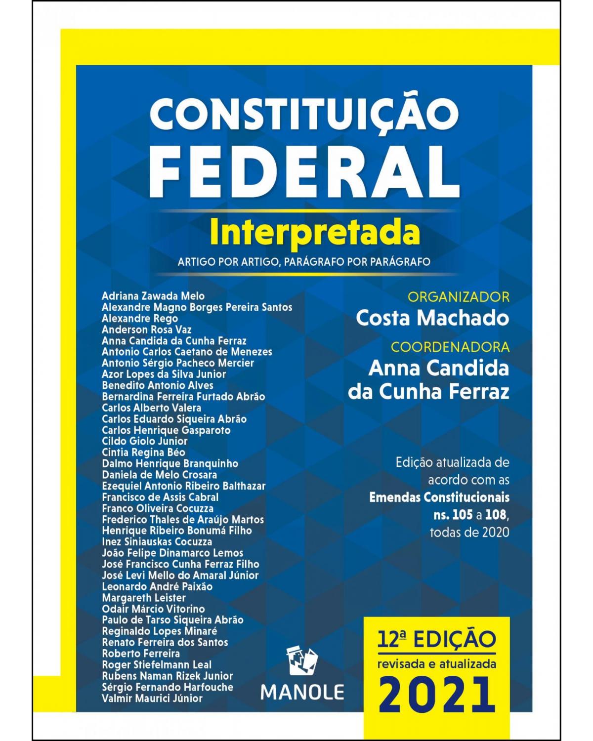 Constituição Federal interpretada - artigo por artigo, parágrafo por parágrafo - 12ª Edição | 2021