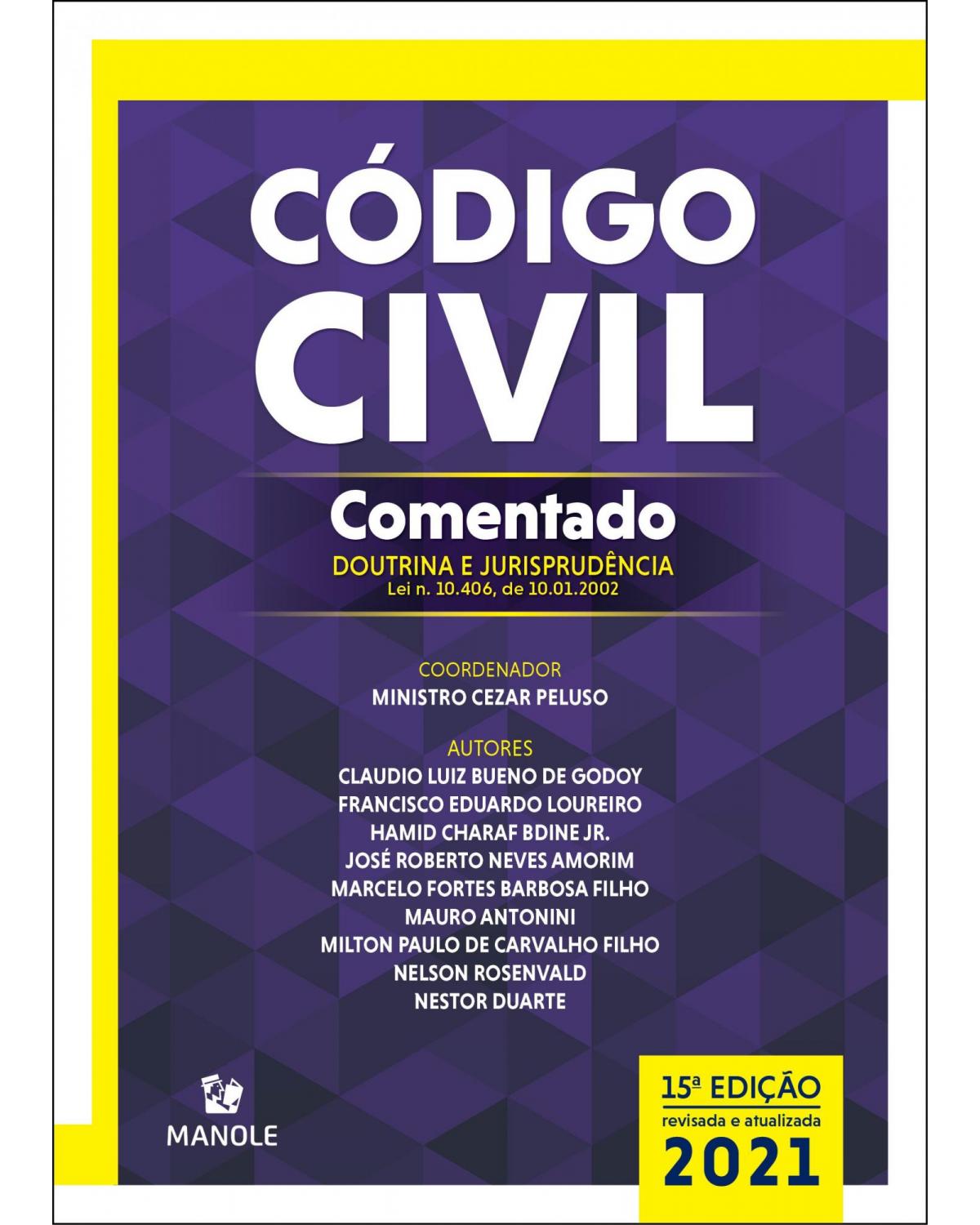 Código civil comentado - doutrina e jurisprudência – Lei n. 10.406, de 10.01.2002 - 15ª Edição | 2021