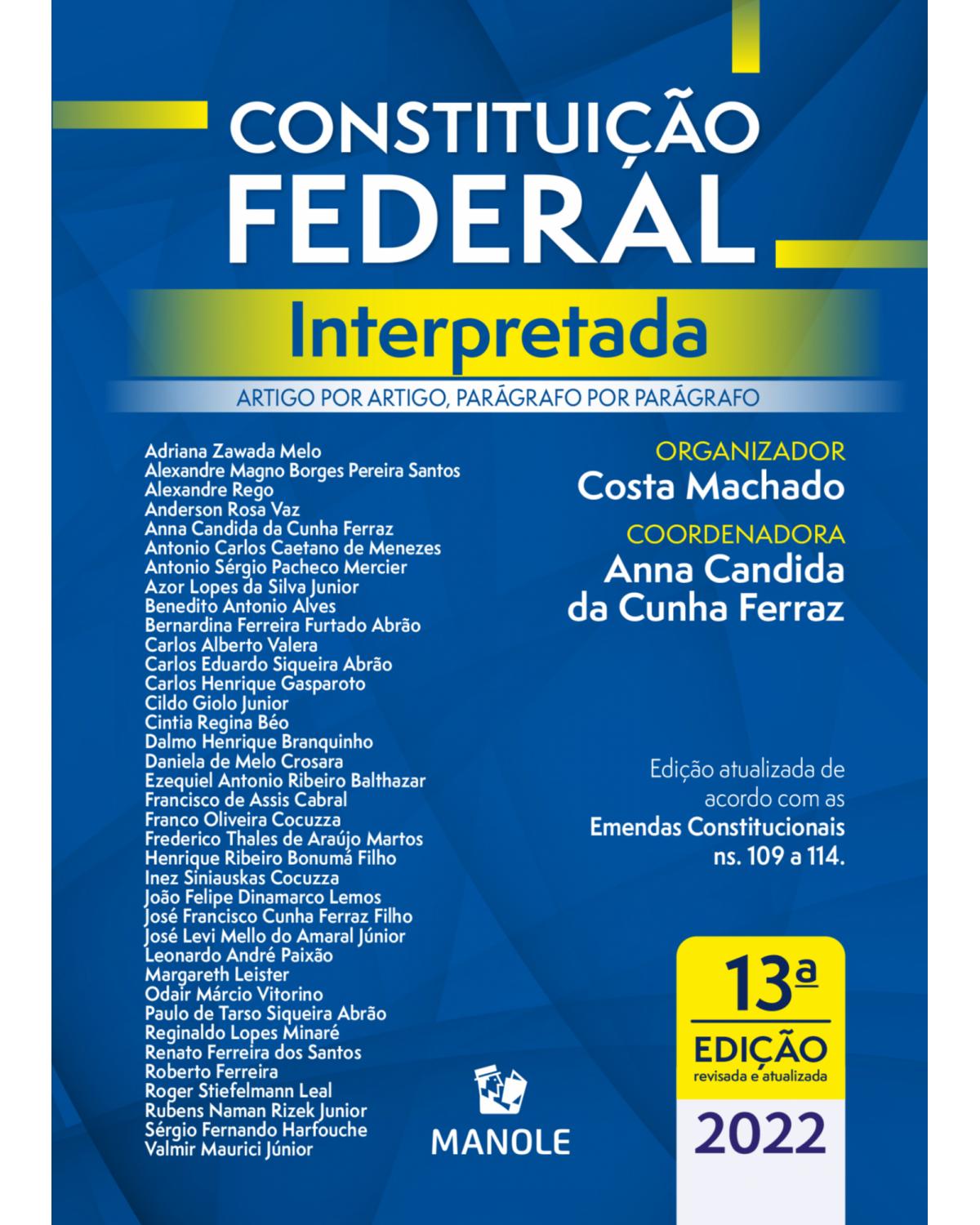 Constituição Federal interpretada: artigo por artigo, parágrafo por parágrafo - 13ª Edição | 2022