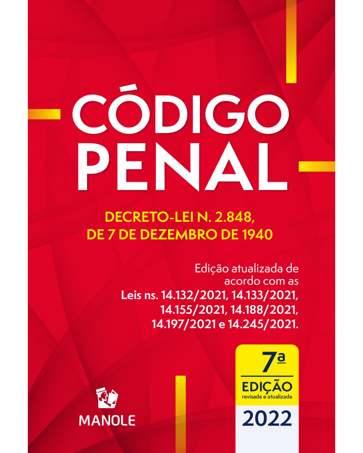 Código Penal: Decreto-lei n. 2.848, de 07 de dezembro de 1940 - 7ª Edição | 2022