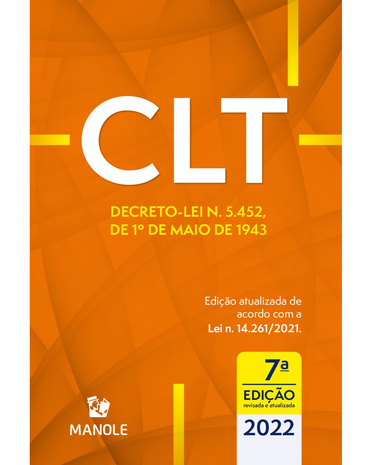 CLT: Decreto-lei n. 5.452, de 1º de maio de 1943 - 7ª Edição | 2022