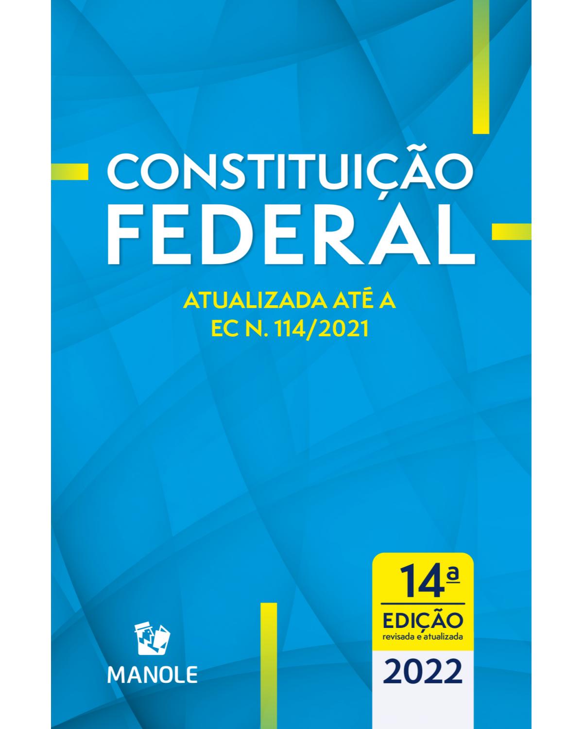 Constituição Federal: atualizada até a EC n. 114/2021 - 14ª Edição | 2022